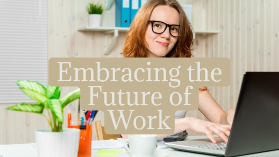 Embracing the future of work